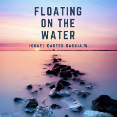 Israel Carter, Saskia.W- Floating On The Water