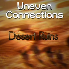 [Uneven Connections] - Desert Ruins