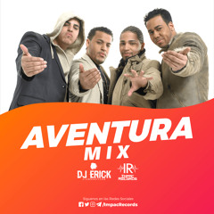 Aventura Mix By DJ Erick El Cuscatleco I.R.