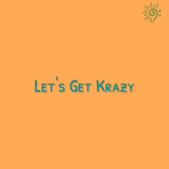 Let's Get Krazy (TCHiLT Bootleg)
