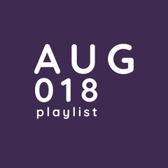 August 2018 Playlist