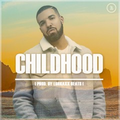 Free Drake type beat - Childhood (Prod. By Lorkaxx BeaTs)