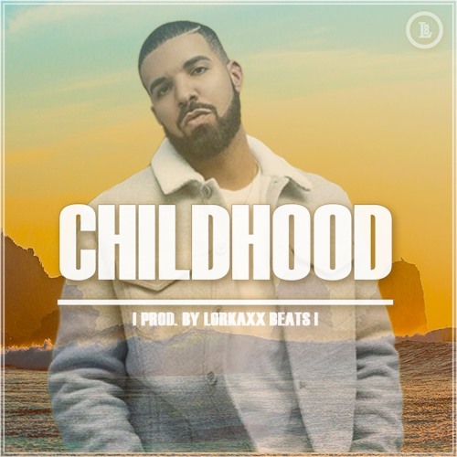 Free Drake type beat - Childhood (Prod. By Lorkaxx BeaTs)