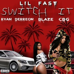 Lil Fast - Switch It ft. Ryan Derreon, Blaze, CBG (Prod. ChillOutMar)