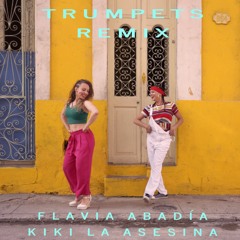Trumpets Remix Flavia Abadía ft. Kiki La Asesina   {Latin / Spanglish}