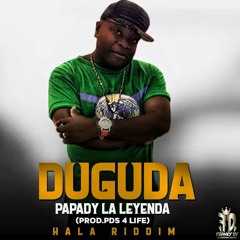 PAPADY - DUGUDA [HALA RIDDIM] |AUDIO OFICIAL (PROD. PDS 4LIFE)•B'C•