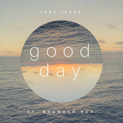 Good Day ft. Branden Rex