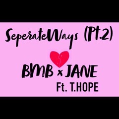 Seperate Ways (Pt.2) - BMB x Jane ft. T.Hope [Prod.BMB] (NEW2018)