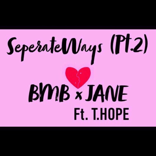 Seperate Ways (Pt.2) - BMB x Jane ft. T.Hope [Prod.BMB] (NEW2018)