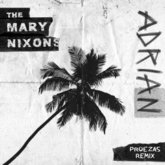 The Mary Nixons - Adrian (Proezas Remix)