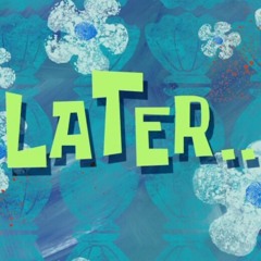 Later ( intro)