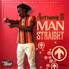 Anthony B - Man Straight [Jah Wayne Records]