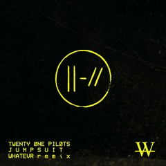 TWENTY ØNE PILØTS - Jumpsuit (WHATEVR Remix)