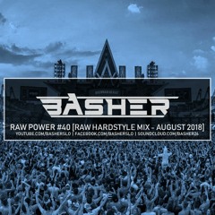 Basher - RAW Power #40 (Raw Hardstyle Mix - August 2018)