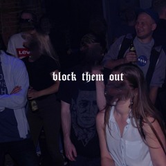 BLOCK THEM OUT