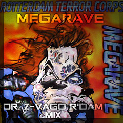 Rotterdam Terror Corps - Megarave (Dr. Z-Vago R`Dam Remix)