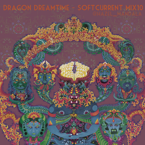 dragon dreamtime - softcurrent mix#10