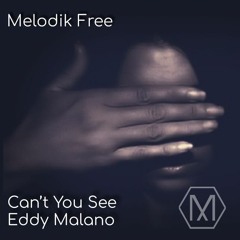Eddy Malano - Can't You See [Melodik Free]