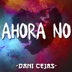 AHORA NO [Remix] - FMK x Kodigo x Dani Cejas
