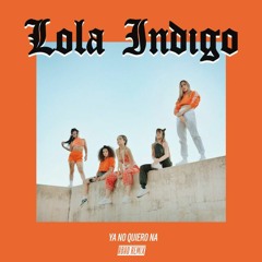 Lola Indigo - Ya No Quiero Na' (ABAD Remix)