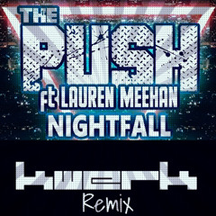 The Push ft. Lauren Meehan - Nightfall - KWeRK Remix