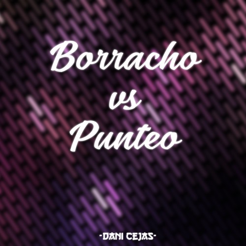 Borracho Vs Punteo - Dani Cejas