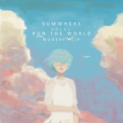Sumwhere - Run The World (NUU$HI Remix)