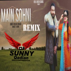 Main Sohni  Remix Dj Sunny Qadian Kulbir Jhinjer