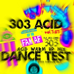 303 Acid Dance Test vol.3.03 (Even Furthur 18 Warm Up Mix)