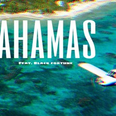 Bahamas Feat. Black Fortune (Prod. By Seismic)
