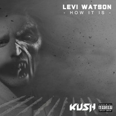 Levi Watson - How It Is