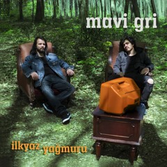 Mavi Gri - İlkyaz Yağmuru