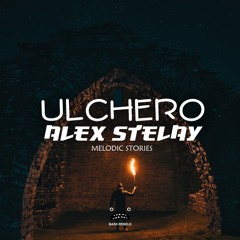 Ulchero & Alex Stelay - Melodic Stories