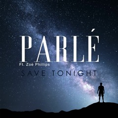 Parle ft. Zoe Phillips - Save Tonight (Radio Edit)