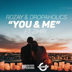 Rozay & Dropaholics - You & Me (ft. Zimri)