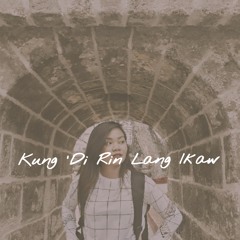 Kung 'Di Rin Lang Ikaw - December Avenue Ft. Moira Dela Torre (COVER) *original key*