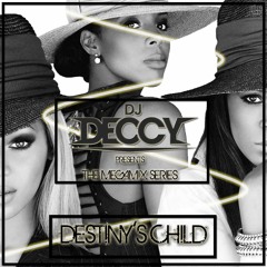 DESTINY'S CHILD X DJ DECCY - The Megamix Series
