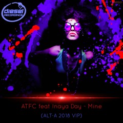 DRF001 : ATFC Ft INAYA DAY - MINE (Alt - A 2018 VIP) - FREE DOWNLOAD