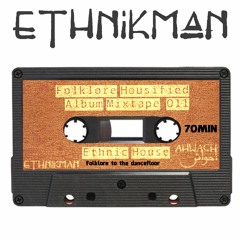 Ethnikman - Folklore Housified Mixtape - Ethnic House [Album Mixtape]