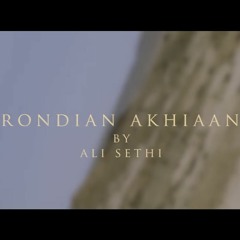 Ali Sethi - Rondian Akhiaan