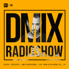 WEEK31_2018_Oscar L Presents - DMix Radioshow - Live from Club Room, Santiago, Chile _P2