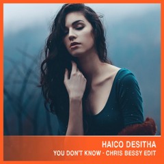 Haico Desitha - You Don't Know (Chris Bessy Edit)