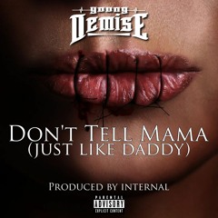 Demise - Don't Tell Mama (Just Like Daddy)