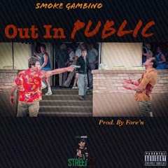 Smoke Gambino - Out In Public (Prod. By Fore’n)