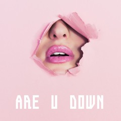 ARE U DOWN (& Ruddie Miller) (prod. The Hills)