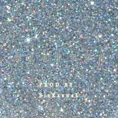 Glitter - Prod By SirKasual