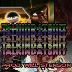 talkin dat shit (Prod. Will Stenson)