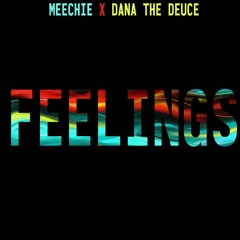 Meechie X Dana the Deuce - Feelings(Prod. Syndrome)