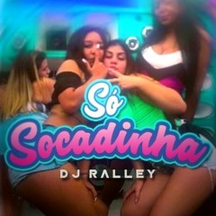 MTG - SÓ SOCADINHA - MC CYCLOPE, MR BIM, MC GW (DJ RALLEY) OFICIAL 2018