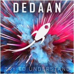 DEDAAN - Try To Understand // 1K Followers <3